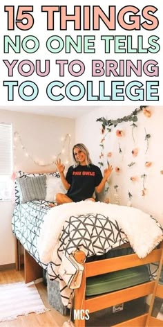 a woman sitting on top of a bed in a room with text overlay reading 15 things no one tells you to bring to college