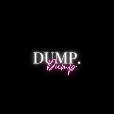 the words dump dance are lit up in the dark with pink neon lights on it