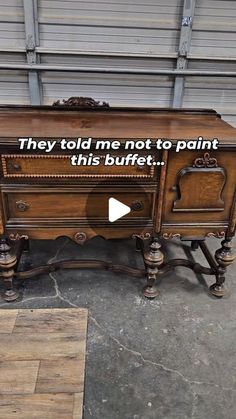 an old desk with writing on it that says they told me not to paint this buffet