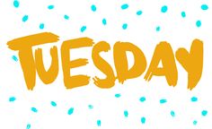 the word tuesday written in orange and blue ink on a white background with sprinkles