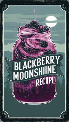 the blackberry moonshine recipe is in a jar