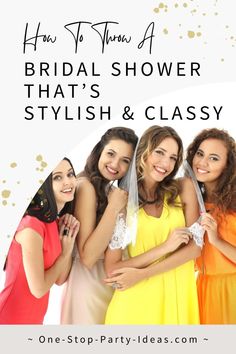 four women in dresses and veils posing for the camera with text overlay that says how to throw a bridal shower that's stylish & classy