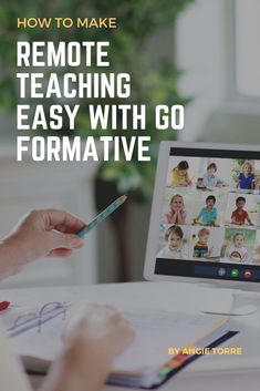 a person using a laptop with the title how to make remote teaching easy with go formative