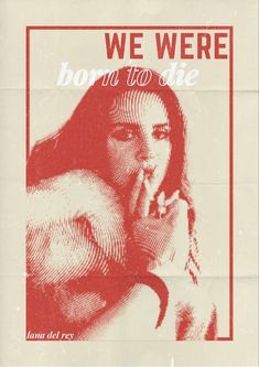 a poster with the words we were born to die in red and white on it