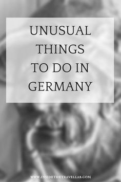 the words unusual things to do in germany with an image of a woman's face