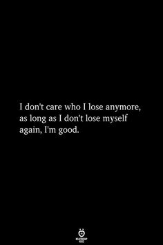 Daglig Motivation, Lose Myself, I Lose, Love Me Quotes, Care Quotes, Badass Quotes, I Don't Care, Self Love Quotes, Deep Thought Quotes