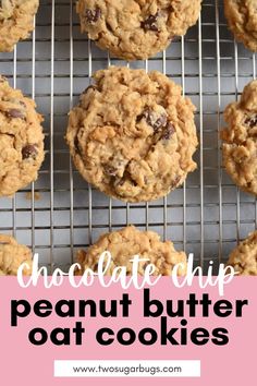 chocolate chip peanut butter oat cookies on a cooling rack with the words, chocolate chip peanut butter oat cookies