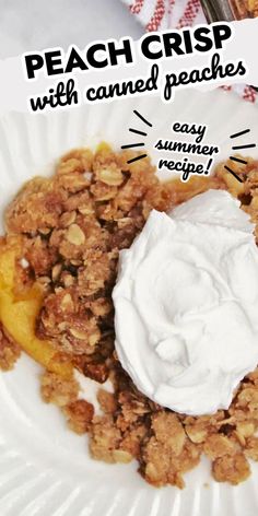 peach crisp on a white plate with text overlay Canned Peach Crisp Recipe, Peach Crisp Canned Peaches, What To Make With Canned Peaches, Canned Peach Crisp, Recipes With Canned Peaches, No Bake Easy Desserts, Peach Crisp With Canned Peaches, Easy Peach Crisp Recipe, Can Peaches Recipes