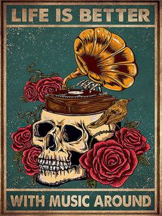 a poster with a skull and flowers on it that says music makes me feel alive