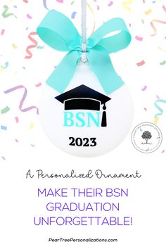 a graduation ornament with the words, make their bsn graduation unforgettableable