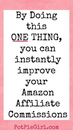 a pink background with the words by doing this one thing you can instantly improve your amazon