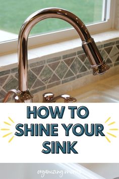 Kitchen sink in front of window. Text says, How to Shine Your Sink. Zone Cleaning, Clean Towels, Clean Sink, Dirty Dishes, Sink Organizer