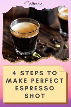 coffee with the title 4 steps to make perfect espresso shot