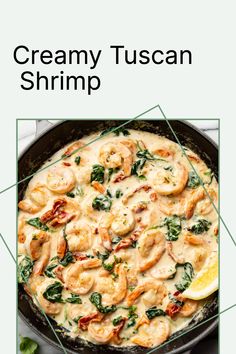 A skillet of creamy shrimp with spinach and lemon wedges. Sun Dried Tomatoes And Spinach, Creamy Garlic Shrimp Recipe, Lemon Shrimp Pasta, Tuscan Shrimp, Creamy Garlic Parmesan Sauce, Tuscan Pasta, Shrimp Scampi Pasta, Lemon Shrimp, Garlic Parmesan Sauce