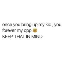 the text reads, once you bring up my kid, you forever my opp keep that in mind