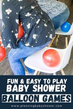 a woman sitting on top of a chair with balloons in front of her and the words fun & easy to play baby shower balloon games