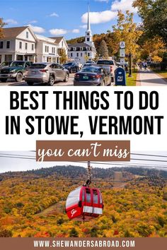 a cable car with the words best things to do in stowe, vermont you can't miss