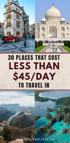 the most places that cost less than $ 45 / day to travel in