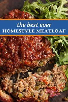 meatloaf on a plate with greens and the words, the best ever homestyle meatloaf