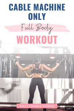 a woman is doing an exercise with the cable machine on her back and text that reads full body workout