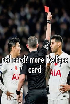 two soccer players are being shown with the words red card? more like face card