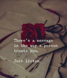 there's a message in the way a person treats you, just listen