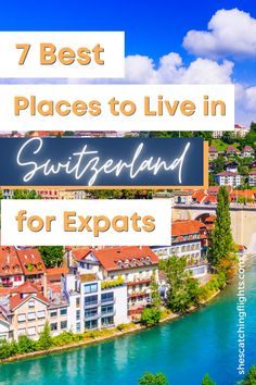 the best places to live in switzerland for expats