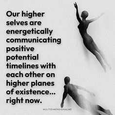 two black and white images with the words our higher selves are energeticly communicating positive potential