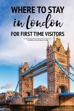 the tower bridge with text overlaying where to stay in london for first time visitors