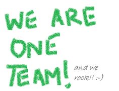 the words we are one team and we rock written in green crayon ink