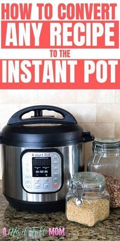 an instant pot with the words how to convert any recipe to the instant pot