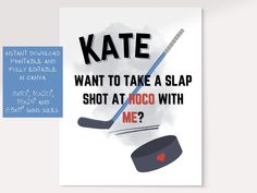 a poster with the words kate want to take a slap shot at hocco with me?