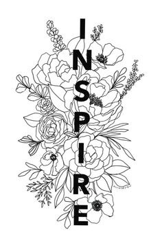 the word inspire written in black and white ink with flowers on it's side