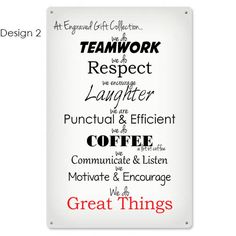 a white sign with words on it that say teamwork, respect, laughter, punctual and efficient coffee