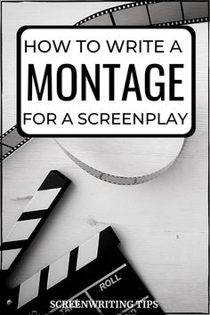 a black and white photo with the words how to write a montage for a screenplay