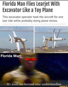 an image of a man behind a fence with the caption florida man flies leafet with excavator like a toy plane