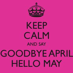 a pink poster with the words, keep calm and say goodbye arrl hello may