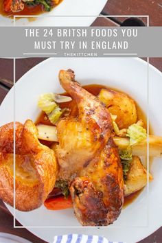 the two british foods you must try in england are chicken, potatoes and carrots