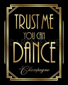 the words trust me you can dance champagne in gold and black on a black background