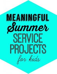 the words meanningful summer service projects for kids