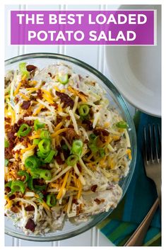 the best loaded potato salad in a glass bowl