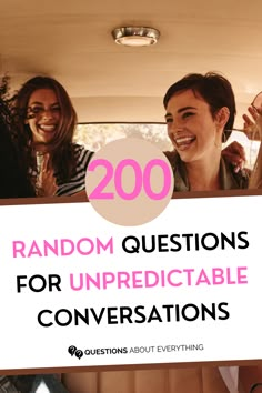 three women sitting in the back of a car with text reading 200 random questions for unpredictable conversations