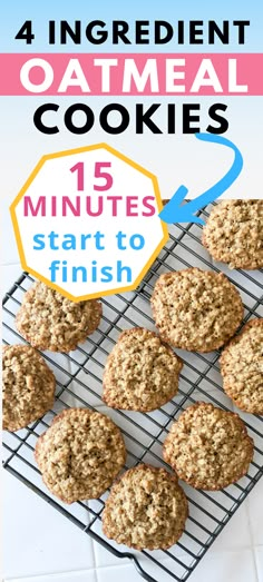 oatmeal cookies on a cooling rack with text overlay reading 4 ingredient oatmeal cookies 15 minutes start to finish