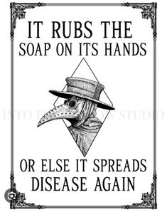 a sign that says it rubs the soap on its hands or else it spreads disease again