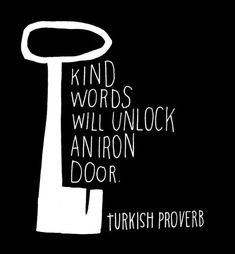 a black and white poster with the words kind words, will unlock an iron door