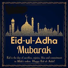 eid - ul - adha mubarak is the day of service, respect, bliss and commentment to all