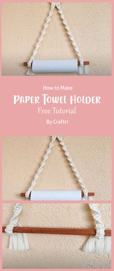 paper towel holder with rope hanging from it and the words, how to make paper towel holder