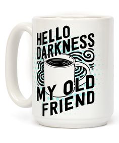 a coffee mug that says hello darkness my old friend