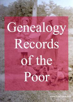 an old photo with the words, genealogy records of the poor on it