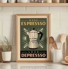 there is a framed poster on the wall in the kitchen that says, more espresso less depresssso